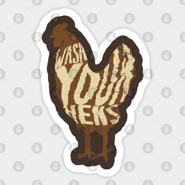 Wash your hens Sticker by Shirts That Bangs